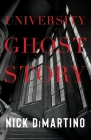 University Ghost Story By Nick DiMartino Cover Image
