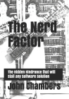 The Nerd Factor: The Hidden Hindrance that will Stall any Software Solution By John Chambers Cover Image