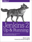 Jenkins 2: Up and Running: Evolve Your Deployment Pipeline for Next Generation Automation By Brent Laster Cover Image