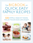 The Big Book of Quick, Easy Family Recipes: 500 simple, healthy ideas you and your kids can enjoy By Kirsten Hartvig, Christine Bailey, Charlotte Watts, Gemini Adams, Nicola Graimes Cover Image