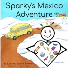 Sparky's Mexico Adventure By Melissa Ross (Illustrator), Leanna Jayne Brewer Cover Image