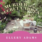 Murder in the Secret Garden Lib/E By Ellery Adams, Johanna Parker (Read by) Cover Image