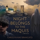 The Night Belongs to the Maquis: A WWII Novel Cover Image