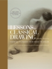 Lessons in Classical Drawing: Essential Techniques from Inside the Atelier By Juliette Aristides Cover Image