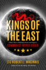 Kings of the East: China's Plan to Eliminate America and Impose a Communist World Order Cover Image