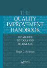 The Quality Improvement Handbook: Team Guide to Tools and Techniques Cover Image