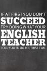 If At First You Don't Succeed: Try Doing What Your English Teacher Told You to Do the First Time By Faculty Loungers Cover Image