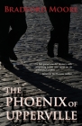 The Phoenix of Upperville By Bradford Moore Cover Image