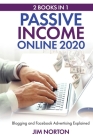 Passive income online 2020: 2 Books in 1 Blogging and Facebook Advertising Explained By Jim Norton Cover Image