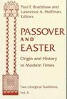 Passover Easter: Origin & History to Modern Times (Two Liturgical Traditions #5) By Paul F. Bradshaw (Editor), Lawrence a. Hoffman (Editor) Cover Image