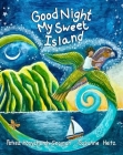 Goodnight My Sweet Island By Petrea Seaman Honychurch, Susanne Heitz (Illustrator) Cover Image