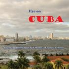 Eye on Cuba: A Pixels and Bristles Book By Paulette L. Berner, R. Thomas Berner Cover Image