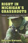 Right in Michigan's Grassroots: From the KKK to the Michigan Militia By JoEllen McNergney Vinyard Cover Image