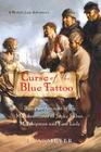 Curse Of The Blue Tattoo: Being an Account of the Misadventures of Jacky Faber, Midshipman and Fine Lady (Bloody Jack Adventures #2) Cover Image