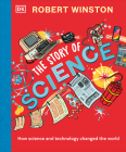 Robert Winston: The Story of Science: How Science and Technology Changed the World Cover Image