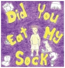 Did You Eat My Sock? Cover Image