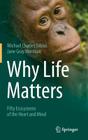 Why Life Matters: Fifty Ecosystems of the Heart and Mind Cover Image