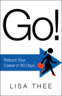 Go!: Reboot Your Career in 90 Days By Lisa Thee Cover Image