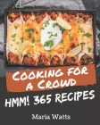 Hmm! 365 Cooking for a Crowd Recipes: The Best Cooking for a Crowd Cookbook on Earth By Maria Watts Cover Image