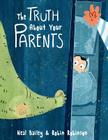 The Truth About Your Parents By Robin Robinson (Illustrator), Neal Bailey Cover Image