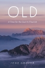 Old: A Time For the Soul To Flourish By Ione Grover Cover Image