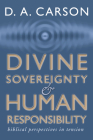 Divine Sovereignty and Human Responsibility: Biblical Perspective in Tension By D. A. Carson Cover Image