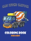 Cars Trucks Cartoon Coloring Book for Kid: Forestry Cars Machinery, Construction Cars Machinery, Municipal Cars Machinery, Forklift Truck and Trains. By Yupa K Cover Image