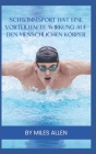 Schwimmsport Hat Eine Vorteilhafte Wirkung Auf Den Menschlichen Körper By Miles Allen Cover Image