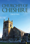 Churches of Cheshire (Churches of ...) By David Paul Cover Image