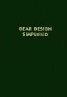 Gear Design Simplified By Franklin D. Jones, Henry H. Ryffe Cover Image