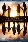 Love, Kennedy: Her Life Was Like a Love Letter to Each of Us By Jason Hansen, Heather Hansen Cover Image