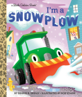 I'm a Snowplow (Little Golden Book) By Dennis R. Shealy, Bob Staake (Illustrator) Cover Image