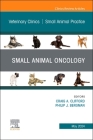 Small Animal Oncology, an Issue of Veterinary Clinics of North America: Small Animal Practice: Volume 54-3 (Clinics: Veterinary Medicine #54) By Craig Clifford (Editor), Philip J. Bergman (Editor) Cover Image