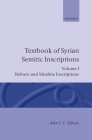 Textbook of Syrian Semitic Inscriptions: Volume 1: Hebrew and Moabite Inscriptions Cover Image