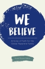 We Believe: Articles of Faith for the Global Nazarene Family Cover Image