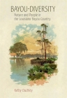 Bayou-Diversity: Nature and People in the Louisiana Bayou Country By Kelby Ouchley Cover Image