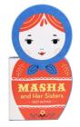 Masha and Her Sisters: (Russian Doll Board Books, Children's Activity Books, Interactive Kids Books) Cover Image