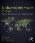 Biodiversity Informatics in Asia: Status, Challenges, and Opportunities By Keping Ma (Editor), K. N. Ganeshaiah (Editor) Cover Image
