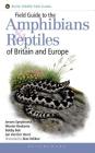 Field Guide to the Amphibians and Reptiles of Britain and Europe (Helm Field Guides) Cover Image