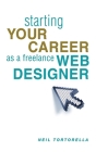 Starting Your Career as a Freelance Web Designer By Neil Tortorella Cover Image
