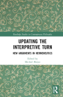 Updating the Interpretive Turn: New Arguments in Hermeneutics (Routledge Studies in Contemporary Philosophy) Cover Image
