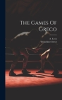 The Games Of Greco By Gioachino Greco, A. Leon Cover Image