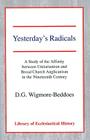 Yesterday's Radicals: A Study of the Affinity Between Unitarianism and Broad Church Anglicanism in the Nineteenth Century By Dg Wigmore-Beddoes Cover Image