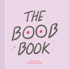 The Boob Book: (Illustrated Book for Women, Feminist Book about Breasts) By Kristina Micotti (Illustrator) Cover Image