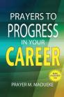 Prayers to progress in your career By Prayer M. Madueke Cover Image