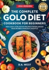 The Complete GOLO Diet Cookbook For Beginners: Fast, Easy, and Delicious Recipes for Balanced Insulin, Weight Loss, and Everyday Health (Includes 28-D Cover Image