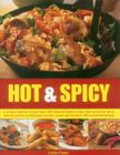 Hot & Spicy: A Sizzling Selection of More Than 200 Tastebud-Tingling Recipes from Around the World, from Hot and Fiery to Delicious Cover Image