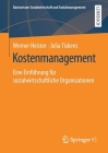 Kostenmanagement: Eine Einführung Für Sozialwirtschaftliche Organisationen (Basiswissen Sozialwirtschaft Und Sozialmanagement) By Werner Heister, Julia Tiskens Cover Image