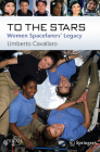 To the Stars: Women Spacefarers' Legacy By Umberto Cavallaro Cover Image