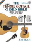 The Tenor Guitar Chord Bible: DGBE Chicago Tuning 2,160 Chords Cover Image